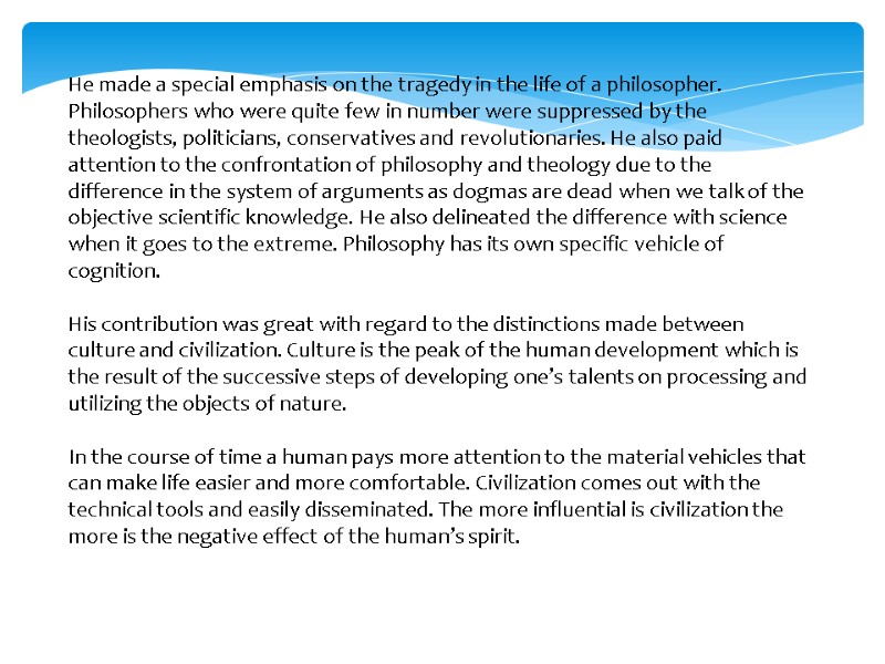 He made a special emphasis on the tragedy in the life of a philosopher.